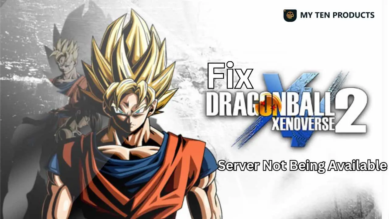 How to Fix Dragon Ball Xenoverse 2 Server Not Being Available